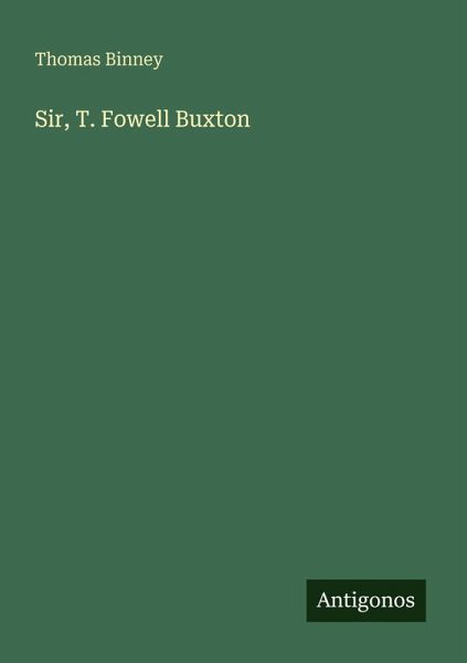 Sir, T. Fowell Buxton