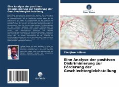 Eine Analyse der positiven Diskriminierung zur Förderung der Geschlechtergleichstellung - Ndlovu, Thenjiwe Eine Analyse der positiven Diskriminierung zur Förderung der Geschlechtergleichstellung - Ndlovu, Thenjiwe