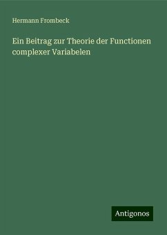 Ein Beitrag zur Theorie der Functionen complexer Variabelen - Frombeck, Hermann