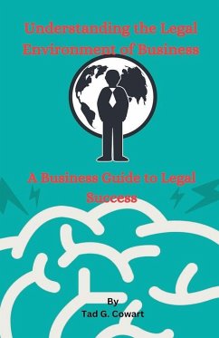 Understanding the Legal Environment of Business - Cowart, Tad G.