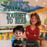 JAKE'S JOURNEY TO READ JAKE'S JOURNEY TO READ