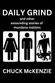 Daily Grind and Other Astounding Stories of Mundane Matters Daily Grind and Other Astounding Stories of Mundane Matters