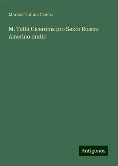 M. Tullii Ciceronis pro Sexto Roscio Amerino oratio - Cicero, Marcus Tullius