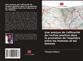 Une analyse de l'efficacité de l'action positive dans la promotion de l'équilibre entre les hommes et les femmes Une analyse de l'efficacité de l'action positive dans la promotion de l'équilibre entre les hommes et les femmes