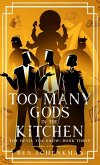 Too Many Gods in the Kitchen Too Many Gods in the Kitchen