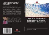L'État et la construction de la nation au Nigeria, 1960-2007 : Une analyse L'État et la construction de la nation au Nigeria, 1960-2007 : Une analyse
