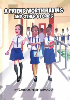 A FRIEND WORTH HAVING - Enwemadu, Chinonye A FRIEND WORTH HAVING - Enwemadu, Chinonye