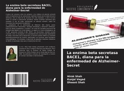 La enzima beta secretasa BACE1, diana para la enfermedad de Alzheimer-Secret - Shah, Hirak; Vegad, Kunjal; Shah, Dhwani