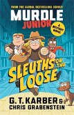 Murdle Junior Mysteries: Sleuths on the Loose Murdle Junior Mysteries: Sleuths on the Loose