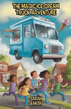 The Magic Ice Cream Truck Adventure - Baker, Sarah