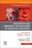 Innovation and Emerging Technologies in Radiation Oncology, an Issue of Hematology/Oncology Clinics of North America