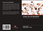 Corps, jeu et éducation Corps, jeu et éducation
