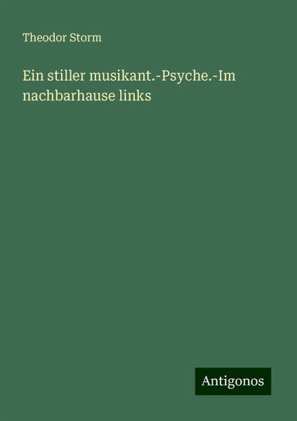 Ein stiller musikant.-Psyche.-Im nachbarhause links