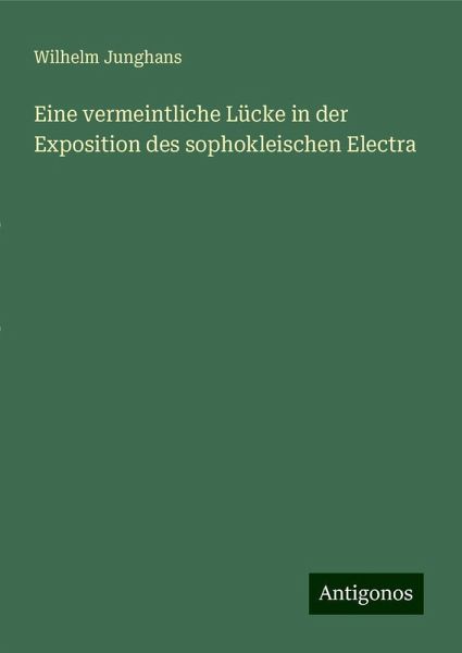 Eine vermeintliche Lücke in der Exposition des sophokleischen Electra Eine vermeintliche Lücke in der Exposition des sophokleischen Electra
