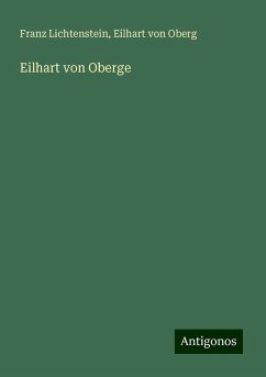 Eilhart von Oberge - Lichtenstein, Franz; Oberg, Eilhart von