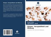 Körper, Verspieltheit und Bildung Körper, Verspieltheit und Bildung