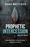 Prophetic Intercession Prayer Guide Prophetic Intercession Prayer Guide