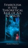 SYMBOLISM IS THE THEORETICAL BASE OF ALL SCIENCES
