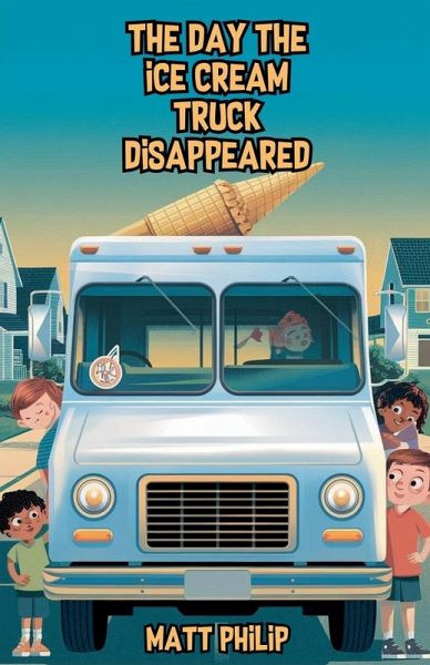 The Day the Ice Cream Truck Disappeared The Day the Ice Cream Truck Disappeared
