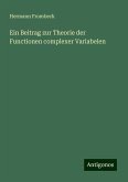 Ein Beitrag zur Theorie der Functionen complexer Variabelen Ein Beitrag zur Theorie der Functionen complexer Variabelen