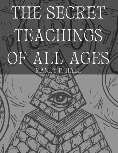 The Secret Teachings of All Ages - Hall, Manly P.