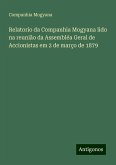 Relatorio da Companhia Mogyana lido na reunião da Assembléa Geral de Accionistas em 2 de março de 1879