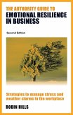 The Authority Guide to Emotional Resilience in Business (Second Edition) The Authority Guide to Emotional Resilience in Business (Second Edition)