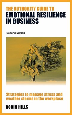 The Authority Guide to Emotional Resilience in Business (Second Edition) - Hills, Robin (Author)