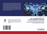 THE CONTRIBUTION OF YOUTH FRIENDLY CENTERS THE CONTRIBUTION OF YOUTH FRIENDLY CENTERS