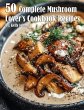 50 Complete Mushroom Lover's Cookbook... - Bild 1