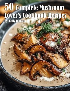 Cover 50 Complete Mushroom Lover's Cookbook Recipes