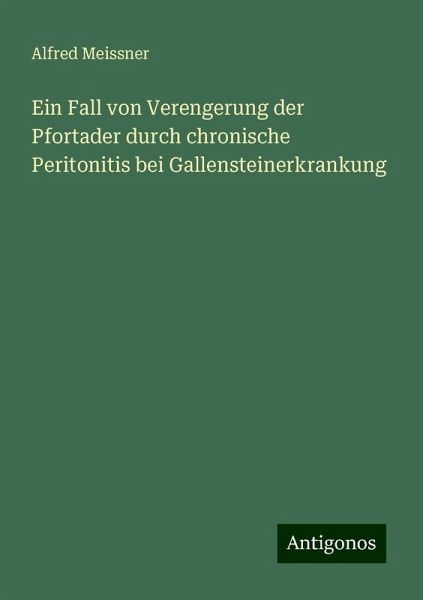 Ein Fall von Verengerung der Pfortader durch chronische Peritonitis bei Gallensteinerkrankung