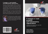 Il sangue e i suoi prodotti nell'odontoiatria rigenerativa Il sangue e i suoi prodotti nell'odontoiatria rigenerativa