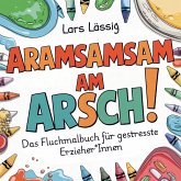 Aramsamsam am Arsch Aramsamsam am Arsch