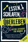 Essen, schlafen, überleben ¿ lustige Lifehacks für Männer