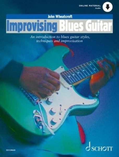 Wheatcroft: Improvising Blues Guitar - An Introduction to Blues Guitar Styles, Techniques and Improvisation Book with Online Material Wheatcroft: Improvising Blues Guitar - An Introduction to Blues Guitar Styles, Techniques and Improvisation Book with Online Material