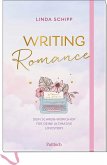 Writing Romance. Dein Schreib-Workshop für deine ultimative Lovestory Writing Romance. Dein Schreib-Workshop für deine ultimative Lovestory