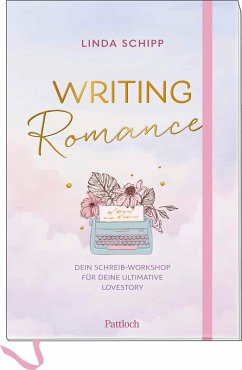 Cover Writing Romance. Dein Schreib-Workshop für deine ultimative Lovestory