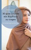 30 gute Gründe ein Kopftuch zu tragen