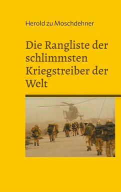 Die Rangliste der schlimmsten Kriegstreiber der Welt - Zu Moschdehner, Herold