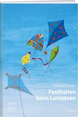 Festhalten beim Loslassen Festhalten beim Loslassen