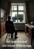 Ich war einmal ein treuer Hitlerjunge Ich war einmal ein treuer Hitlerjunge