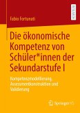 Die ökonomische Kompetenz von Schüler*innen der Sekundarstufe I Die ökonomische Kompetenz von Schüler*innen der Sekundarstufe I