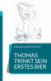 Thomas trinkt sein erstes Bier Thomas trinkt sein erstes Bier