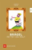 Brägel rettet die Welt (eBook, ePUB) Brägel rettet die Welt (eBook, ePUB)