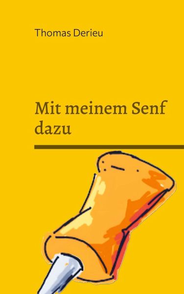 Mit meinem Senf dazu Mit meinem Senf dazu