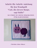 Schritt für Schritt Anleitung für den Wandquilt "Cati, die clevere Raupe, sagt Hallo!"