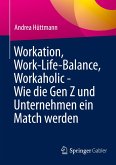 Workation, Work-Life-Balance, Workaholic - Wie die Gen Z und Unternehmen ein Match werden Workation, Work-Life-Balance, Workaholic - Wie die Gen Z und Unternehmen ein Match werden