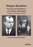 Stephan Bandera: The Life and Afterlife of a Ukrainian Fascist (eBook, PDF)