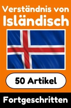 Cover Verständnis von Isländisch   Isländisch lernen mit 50 interessanten Artikeln über Länder, Gesundheit, Sprachen und mehr